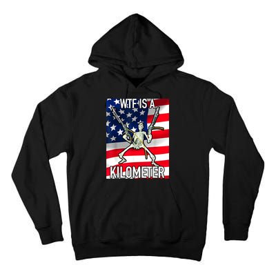 WTF Is A Kilometer July 4th Skeleton Funny Cringey USA Meme Tall Hoodie