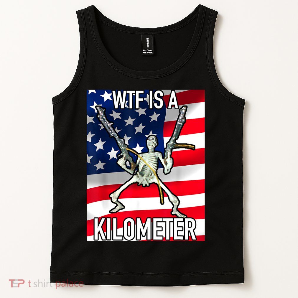 WTF Is A Kilometer July 4th Skeleton Funny Cringey USA Meme Tank Top