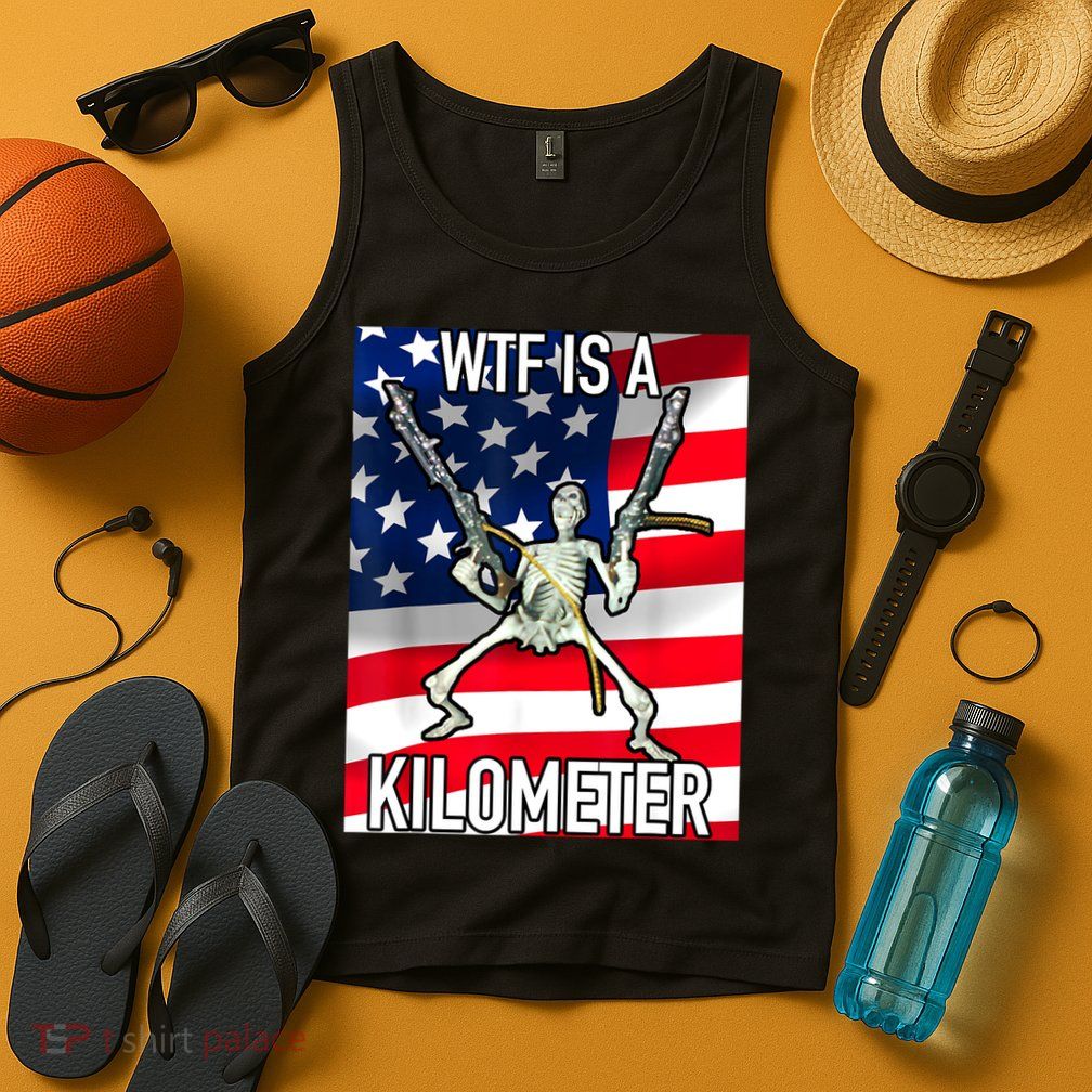 WTF Is A Kilometer July 4th Skeleton Funny Cringey USA Meme Tank Top