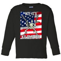 WTF Is A Kilometer July 4th Skeleton Funny Cringey USA Meme Toddler Long Sleeve Shirt