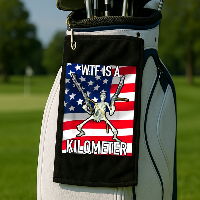 WTF Is A Kilometer July 4th Skeleton Funny Cringey USA Meme Golf Towel
