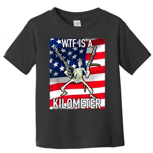 WTF Is A Kilometer July 4th Skeleton Funny Cringey USA Meme Toddler T-Shirt