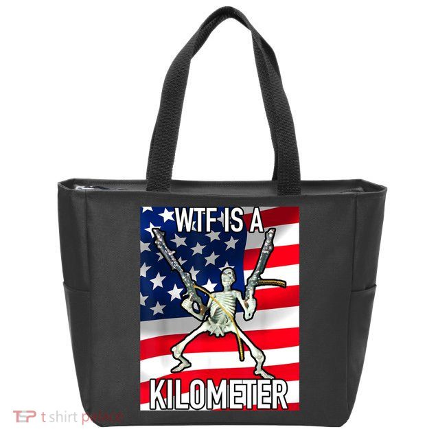 WTF Is A Kilometer July 4th Skeleton Funny Cringey USA Meme Zip Tote Bag