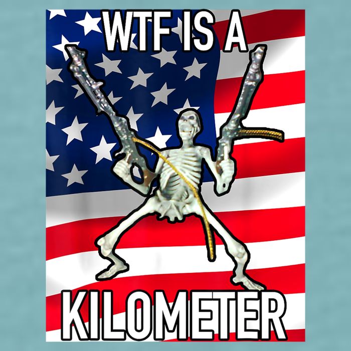 WTF Is A Kilometer July 4th Skeleton Funny Cringey USA Meme Sueded Cloud Jersey T-Shirt