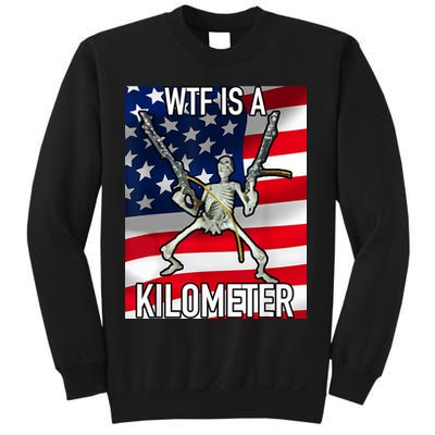 WTF Is A Kilometer July 4th Skeleton Funny Cringey USA Meme Sweatshirt