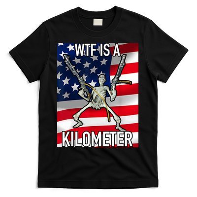 WTF Is A Kilometer July 4th Skeleton Funny Cringey USA Meme T-Shirt