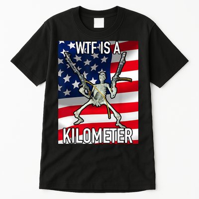 WTF Is A Kilometer July 4th Skeleton Funny Cringey USA Meme Tall T-Shirt