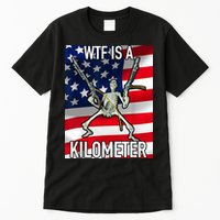 WTF Is A Kilometer July 4th Skeleton Funny Cringey USA Meme Tall T-Shirt