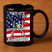 WTF Is A Kilometer July 4th Skeleton Funny Cringey USA Meme 11oz C Handle Ceramic Mug