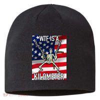 WTF Is A Kilometer July 4th Skeleton Funny Cringey USA Meme Sustainable Beanie