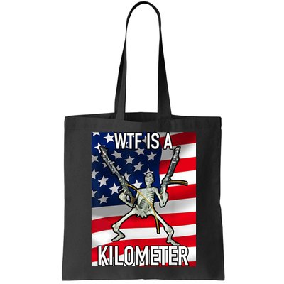 WTF Is A Kilometer July 4th Skeleton Funny Cringey USA Meme Bag