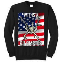 WTF Is A Kilometer July 4th Skeleton Funny Cringey USA Meme Tall Sweatshirt