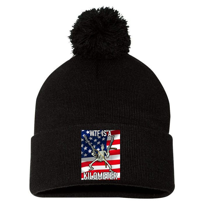 WTF Is A Kilometer July 4th Skeleton Funny Cringey USA Meme Pom Pom 12in Knit Beanie