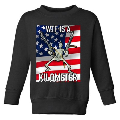 WTF Is A Kilometer July 4th Skeleton Funny Cringey USA Meme Toddler Sweatshirt