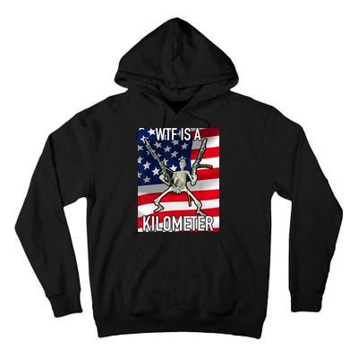 WTF Is A Kilometer July 4th Skeleton Funny Cringey USA Meme Tall Hoodie