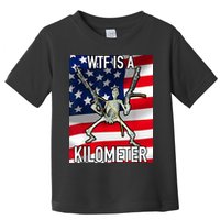 WTF Is A Kilometer July 4th Skeleton Funny Cringey USA Meme Toddler T-Shirt
