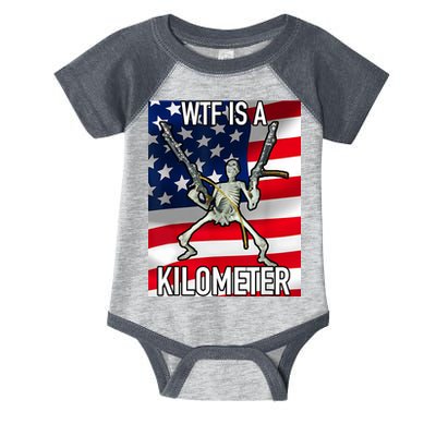 WTF Is A Kilometer July 4th Skeleton Funny Cringey USA Meme Infant Baby Jersey Bodysuit