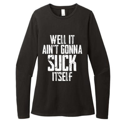 Well It Ain't Gonna Suck Itself Womens CVC Long Sleeve Shirt