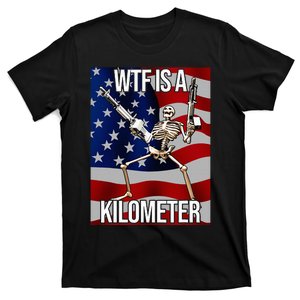 Wtf Is A Kilometer American Skeleton Funny T-Shirt