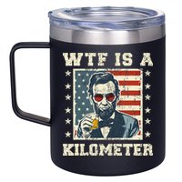 Wtf Is A Kilometer Abe Lincoln July 4th 12oz Stainless Steel Coffee Mug