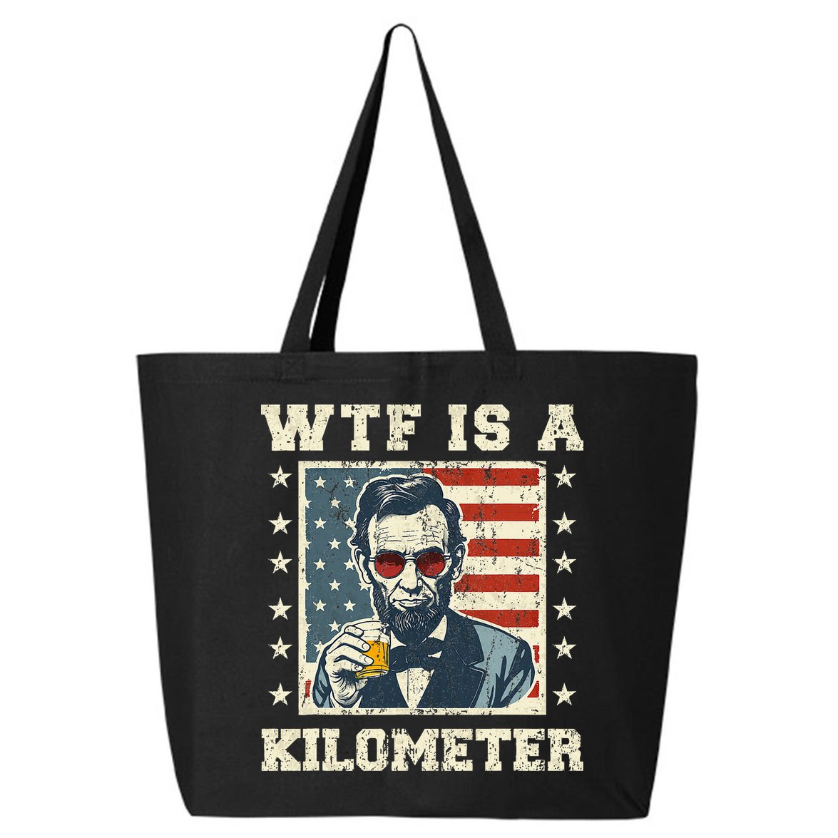 Wtf Is A Kilometer Abe Lincoln July 4th 25L Jumbo Tote