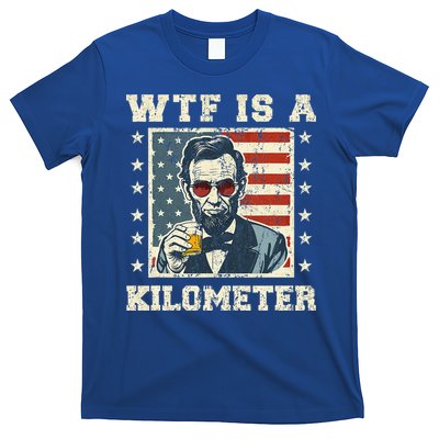 Wtf Is A Kilometer Abe Lincoln July 4th T-Shirt