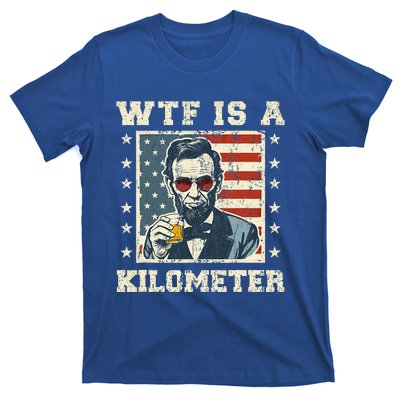 Wtf Is A Kilometer Abe Lincoln July 4th T-Shirt