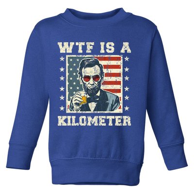 Wtf Is A Kilometer Abe Lincoln July 4th Toddler Sweatshirt