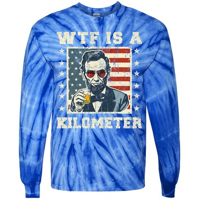 Wtf Is A Kilometer Abe Lincoln July 4th Tie-Dye Long Sleeve Shirt
