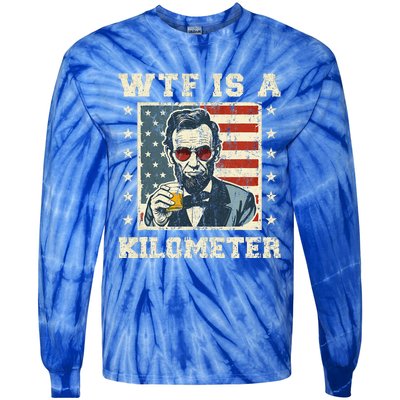 Wtf Is A Kilometer Abe Lincoln July 4th Tie-Dye Long Sleeve Shirt