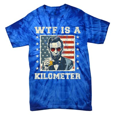 Wtf Is A Kilometer Abe Lincoln July 4th Tie-Dye T-Shirt