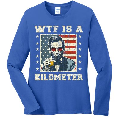 Wtf Is A Kilometer Abe Lincoln July 4th Ladies Long Sleeve Shirt