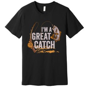 Wo I'm A Great Catch Valentine's Day Funny Fisherman Fishing V-Neck Premium T-Shirt