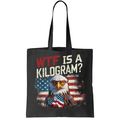 Wtf Is A Kilogram Funny 4th Of July Patriotic Eagle Usa Tote Bag