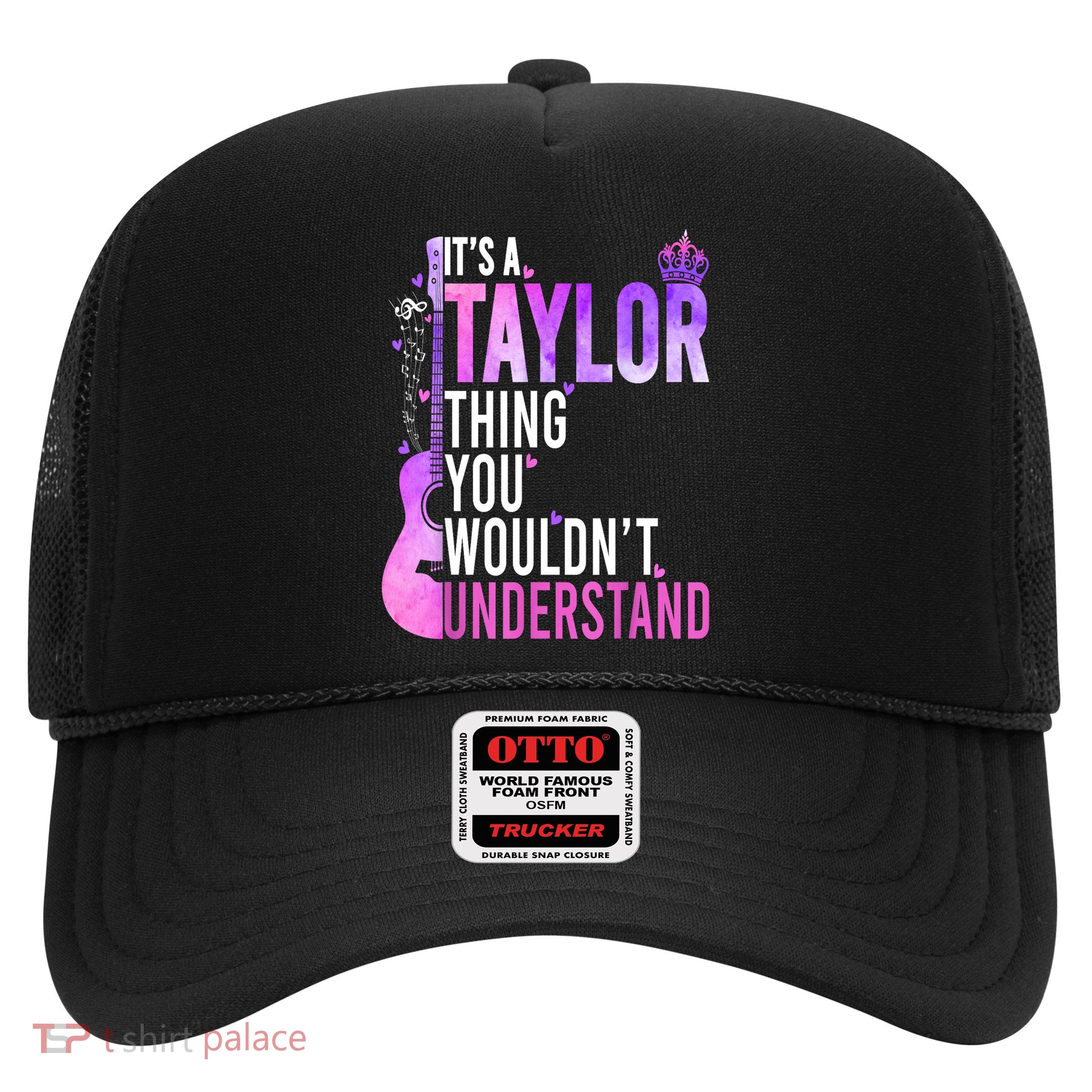 Women Its A Taylor Thing You Wouldnt Understand Gift Trucker Hat