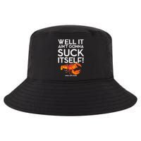 Well It Aint Gonna Suck Itself Lobster New Orleans Cool Comfort Performance Bucket Hat