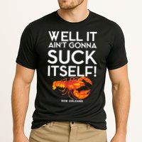 Well It Aint Gonna Suck Itself Lobster New Orleans Performance Shirt