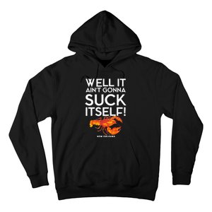 Well It Aint Gonna Suck Itself Lobster New Orleans Hoodie