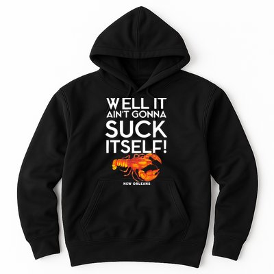 Well It Aint Gonna Suck Itself Lobster New Orleans Hoodie