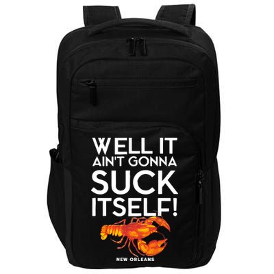 Well It Aint Gonna Suck Itself Lobster New Orleans Impact Tech Backpack