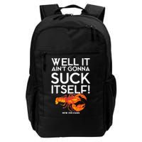 Well It Aint Gonna Suck Itself Lobster New Orleans Backpack