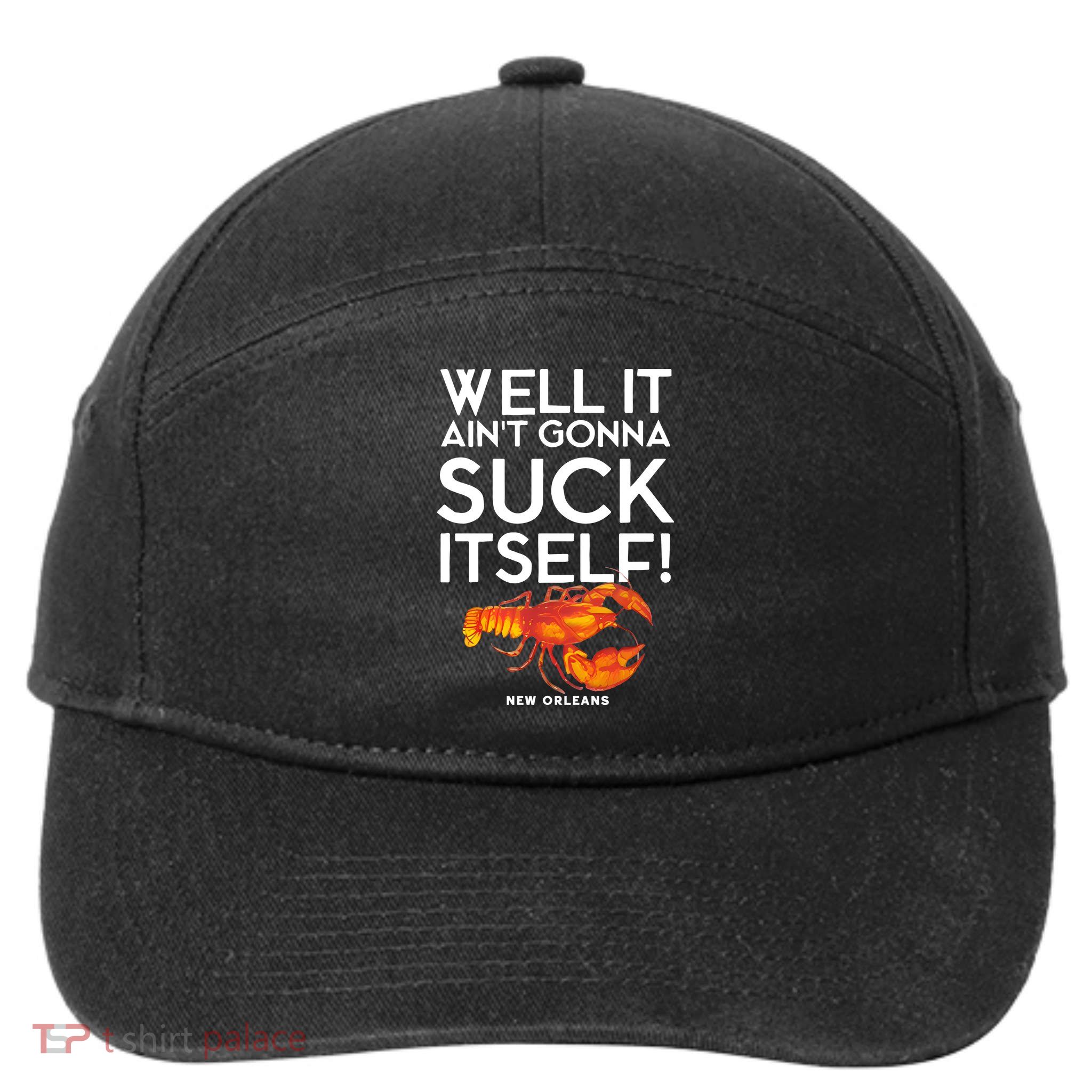 Well It Aint Gonna Suck Itself Lobster New Orleans 7-Panel Snapback Hat