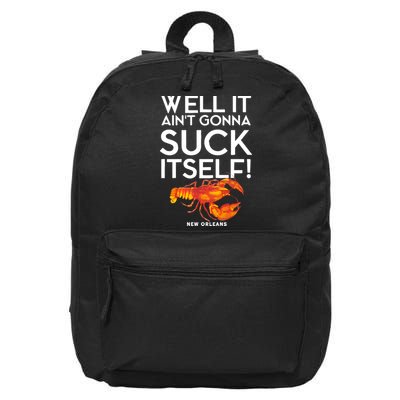 Well It Aint Gonna Suck Itself Lobster New Orleans 16 in Basic Backpack
