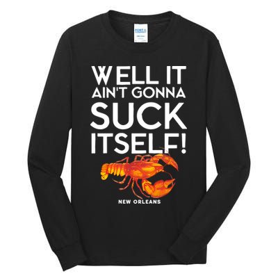 Well It Aint Gonna Suck Itself Lobster New Orleans Tall Long Sleeve T-Shirt