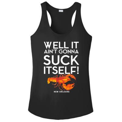 Well It Aint Gonna Suck Itself Lobster New Orleans Ladies PosiCharge Competitor Racerback Tank