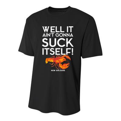 Well It Aint Gonna Suck Itself Lobster New Orleans Youth Performance Sprint T-Shirt