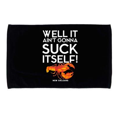 Well It Aint Gonna Suck Itself Lobster New Orleans Microfiber Hand Towel