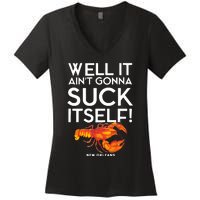 Well It Aint Gonna Suck Itself Lobster New Orleans Women's V-Neck T-Shirt