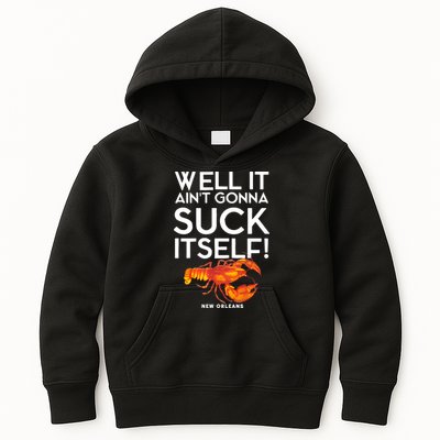 Well It Aint Gonna Suck Itself Lobster New Orleans Kids Hoodie