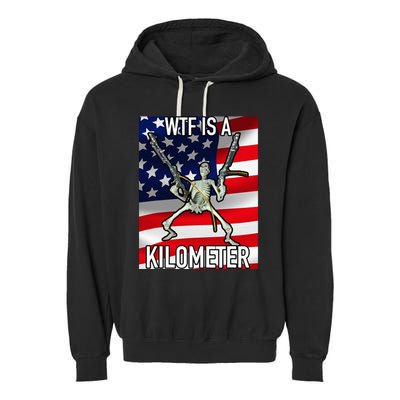 Wtf Is A Kilometer July 4th Skeleton Funny Cringey Garment-Dyed Fleece Hoodie